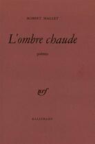 Couverture du livre « L'ombre chaude » de Robert Mallet aux éditions Gallimard