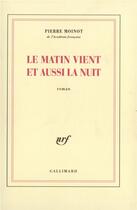 Couverture du livre « Le Matin vient et aussi la nuit » de Pierre Moinot aux éditions Gallimard