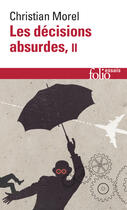 Couverture du livre « Les décisions absurdes t.2 ; comment les éviter (édition 2014) » de Christian Morel aux éditions Gallimard