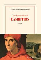 Couverture du livre « Les trafiquants d'éternité Tome 1 : L'ambition » de Amelie De Bourbon Parme aux éditions Gallimard