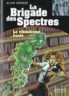 Couverture du livre « Videodrome hante - la brigade des spectres tome 1 (le) » de Alain Venisse aux éditions Pere Castor