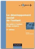 Couverture du livre « Le développement social de l'enfant ; du bebé à l'enfant d'âge scolaire (2e édition) » de Chantal Zaouche Gaudron aux éditions Dunod