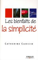 Couverture du livre « Les bienfaits de la simplicite » de Catherine Cudicio aux éditions Organisation