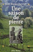 Couverture du livre « Une saison de pierre » de Jean-Marie Chevrier aux éditions Albin Michel
