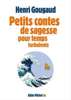 Couverture du livre « Petits contes de sagesse pour temps turbulents » de Henri Gougaud aux éditions Albin Michel