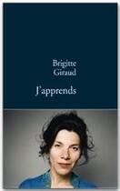 Couverture du livre « J APPRENDS » de Brigitte Giraud aux éditions Stock