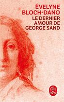 Couverture du livre « Le dernier amour de George Sand » de Evelyne Bloch-Dano aux éditions Le Livre De Poche