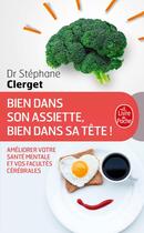 Couverture du livre « Bien dans son assiette, bien dans sa tête ! améliorez votre santé mentale et vos facultés cérébrale » de Stéphane Clerget aux éditions Le Livre De Poche