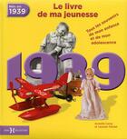 Couverture du livre « 1939 ; le livre de ma jeunesse » de Leroy Armelle et Laurent Chollet aux éditions Hors Collection