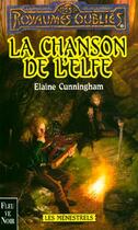 Couverture du livre « Les ménestrels t.8 ; la chanson de l'elfe » de Elaine Cunningham aux éditions Fleuve Editions