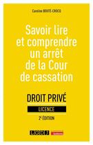 Couverture du livre « Savoir lire et comprendre un arrêt de la Cour de cassation (2e édition) » de Caroline Boute-Crocq aux éditions Lgdj