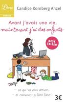 Couverture du livre « Avant j'avais une vie, maintenant j'ai des enfants » de Candice Kornberg Anzel aux éditions J'ai Lu