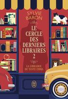 Couverture du livre « Le Cercle des derniers libraires : La librairie de tante Emma » de Sylvie Baron aux éditions J'ai Lu