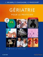 Couverture du livre « Gériatrie ; pour le praticien » de Joel Belmin et Philippe Chassagne et Patrick Friocourt aux éditions Elsevier-masson