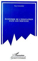 Couverture du livre « Economie de l'innovation dans les services » de Faiz Gallouj aux éditions Editions L'harmattan