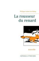 Couverture du livre « La rousseur du renard » de Philippe Aubert De Molay aux éditions Books On Demand