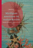 Couverture du livre « Mirifiques aventures de maître Antifer : Odyssée maritime et chasse au trésor » de Jules Verne aux éditions Books On Demand