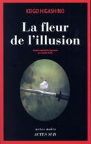 Couverture du livre « La fleur de l'illusion » de Keigo Higashino aux éditions Actes Sud