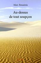 Couverture du livre « Au-dessus de tout soupçon » de Marc Rouainia aux éditions Edilivre