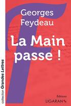 Couverture du livre « La main passe ! (grands caractères) ; » de Georges Feydeau aux éditions Ligaran