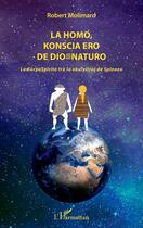 Couverture du livre « La homo, knoscia ero de dio=naturo ; la korpospirito tra la okulvitroj de Spinoza » de Robert Molimard aux éditions L'harmattan