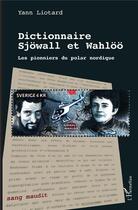Couverture du livre « Dictionnaire sjowall et wahloo - les pionniers du polar nordique » de Yann Liotard aux éditions L'harmattan