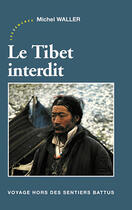 Couverture du livre « Le Tibet interdit » de Michel Waller aux éditions Les Deux Encres