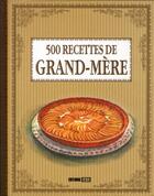 Couverture du livre « 500 recettes de grand-mère » de  aux éditions Editions Esi