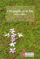 Couverture du livre « EVANGILE ET LA VIE (L') » de Charles Wagner aux éditions Ampelos