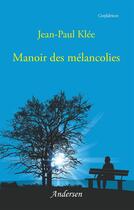 Couverture du livre « Manoir des mélancolies » de Jean-Paul Klee aux éditions Books On Demand