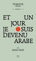 Couverture du livre « Et un jour je suis devenu arabe » de Anas Daif aux éditions Tumulte