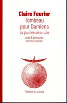 Couverture du livre « Tombeau pour Damiens » de Claire Fourier aux éditions Editions Du Canoe