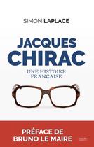 Couverture du livre « Jacques Chirac ; une histoire française » de Simon Laplace aux éditions Moissons Noires