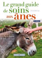 Couverture du livre « Le grand guide de soins aux ânes (2e édition) » de Pierre Miriski et Collectif Petit Fute aux éditions France Agricole