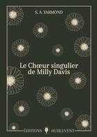 Couverture du livre « Le choeur singulier de Milly Davis » de S. A. Yarmond aux éditions Editions Hurlevent