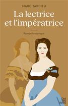 Couverture du livre « La lectrice et l'impératrice » de Marc Tardieu aux éditions Cite Des Livres