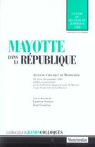 Couverture du livre « Mayotte dans la republique - actes du colloque de mamoudzou les 14, 15 et 16 septembre 2002. sous la » de  aux éditions Lgdj
