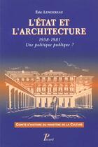 Couverture du livre « L'etat et l'architecture. 1958-1981. une politique publique ? » de Lengereau Eric aux éditions Picard