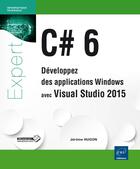 Couverture du livre « C# 6 ; développez des applications Windows avec Visual Studio 2015 » de Jerome Hugon aux éditions Eni