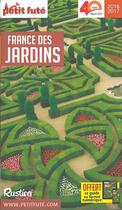 Couverture du livre « GUIDE PETIT FUTE ; THEMATIQUES ; la France des jardins (édition 2016) » de  aux éditions Le Petit Fute