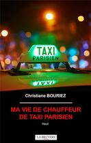 Couverture du livre « Ma vie de chauffeur de taxi parisien » de Christiane Bouriez aux éditions La Bruyere