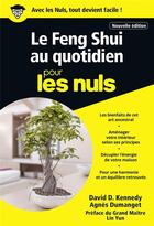 Couverture du livre « Le Feng Shui au quotidien pour les nuls (3e édition) » de Agnes Dumanget et David Kennedy aux éditions First