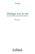 Couverture du livre « Dialogue avec le ciel » de Lu Fang aux éditions Editions Du Panthéon