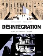 Couverture du livre « Désintégration ; journal d'un conseiller à Matignon » de Matthieu Angotti et Robin Recht aux éditions Delcourt