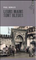 Couverture du livre « Leurs mains sont bleues » de Paul Bowles aux éditions Points