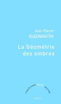 Couverture du livre « La géométrie des ombres » de Issenhuth Jean-Pierr aux éditions Boreal