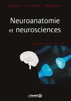 Couverture du livre « Neuroanatomie et neurosciences » de Francesca Cicchetti et Roger Barker et Emma Robinson aux éditions De Boeck Superieur