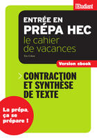 Couverture du livre « Cahier de vacances prépa HEC Contraction et synthèse de texte » de Eric Cobast aux éditions Epagine