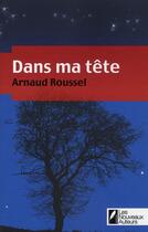 Couverture du livre « Dans ma tete » de Roussel Arnaud aux éditions Les Nouveaux Auteurs