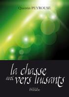 Couverture du livre « La chasse aux vers luisants - tome i » de Peyrouse Quentin aux éditions Persee